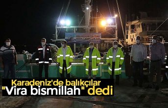 Karadeniz'de balıkçılar "Vira bismillah" dedi