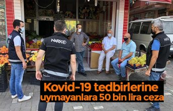 Kovid-19 tedbirlerine uymayanlara 50 bin lira ceza