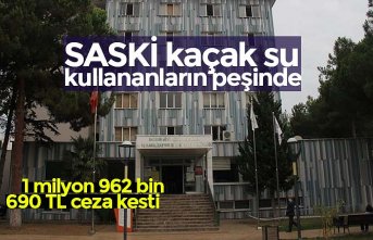 SASKİ kaçak su kullananların peşinde