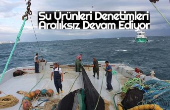 Su Ürünleri Denetimleri Aralıksız Devam Ediyor