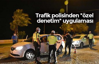 Trafik polisinden "özel denetim" uygulaması