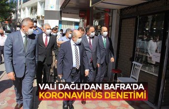 VALİ DAĞLI’DAN BAFRA’DA KORONAVİRÜS DENETİMİ