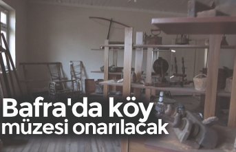 Bafra'da köy müzesi onarılacak