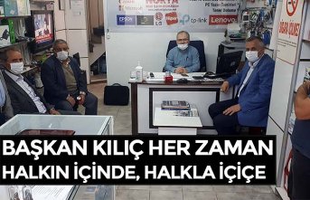 BAŞKAN KILIÇ HER ZAMAN HALKIN İÇİNDE, HALKLA İÇİÇE
