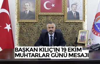 BAŞKAN KILIÇ'IN 19 EKİM MUHTARLAR GÜNÜ MESAJI