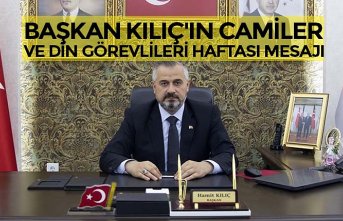 BAŞKAN KILIÇ'IN CAMİLER VE DİN GÖREVLİLERİ HAFTASI MESAJI
