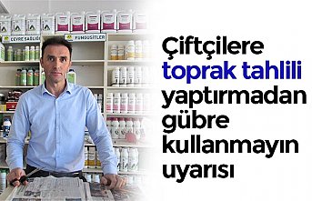 Çiftçilere "toprak tahlili yaptırmadan gübre kullanmayın" uyarısı