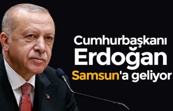 Cumhurbaşkanı Erdoğan Samsun'a geliyor