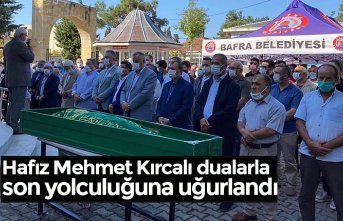 Hafız Mehmet Kırcalı dualarla son yolculuğuna uğurlandı