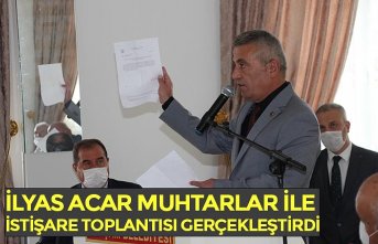 İLYAS ACAR MUHTARLAR İLE İSTİŞARE TOPLANTISI GERÇEKLEŞTİRDİ