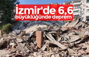 İzmir'de 6,6 büyüklüğünde deprem