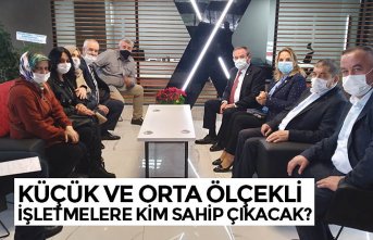 KÜÇÜK VE ORTA ÖLÇEKLİ İŞLETMELERE KİM SAHİP ÇIKACAK?