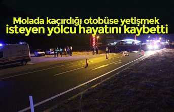 Molada kaçırdığı otobüse yetişmek isteyen yolcu hayatını kaybetti