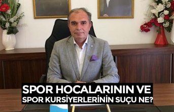 SPOR HOCALARININ VE SPOR KURSİYERLERİNİN SUÇU NE?