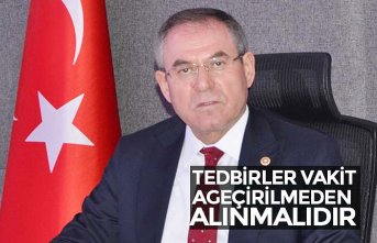 TEDBİRLER VAKİT GEÇİRİLMEDEN ALINMALIDIR
