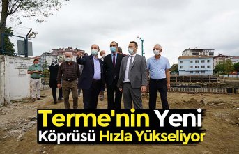 Terme'nin Yeni Köprüsü Hızla Yükseliyor