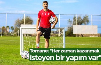 Tomane: "Her zaman kazanmak isteyen bir yapım var"