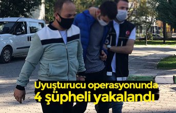 Uyuşturucu operasyonunda 4 şüpheli yakalandı