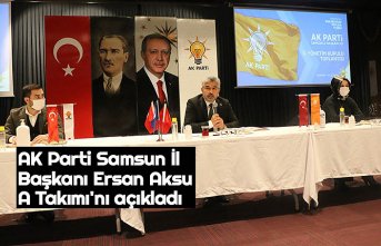 AK Parti Samsun İl Başkanı Ersan Aksu A Takımı'nı açıkladı 