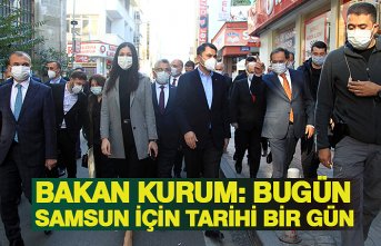 BAKAN KURUM: BUGÜN SAMSUN İÇİN TARİHİ BİR GÜN