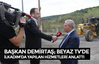 BAŞKAN DEMİRTAŞ; BEYAZ TV’DE İLKADIM’DA YAPILAN HİZMETLERİ ANLATTI