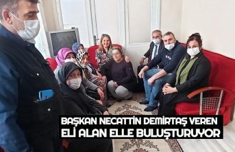 BAŞKAN NECATTİN DEMİRTAŞ VEREN ELİ ALAN ELLE BULUŞTURUYOR