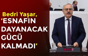 "ESNAFIN DAYANACAK GÜCÜ KALMADI"