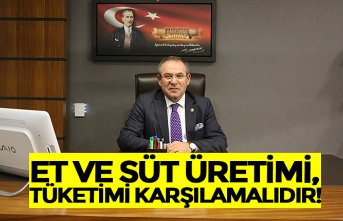 ET VE SÜT ÜRETİMİ, TÜKETİMİ KARŞILAMALIDIR!