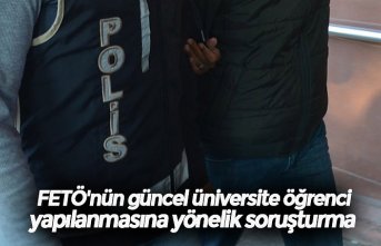 FETÖ'nün güncel üniversite öğrenci yapılanmasına yönelik soruşturma