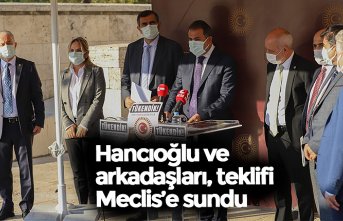 Hancıoğlu ve arkadaşları, teklifi Meclis’e sundu