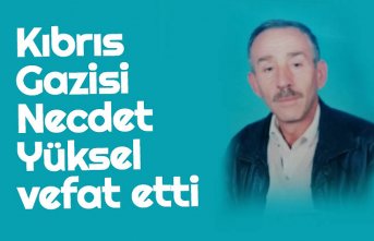 Kıbrıs Gazisi Necdet Yüksel vefat etti