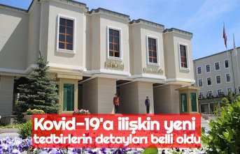 Kovid-19'a ilişkin yeni tedbirlerin detayları belli oldu