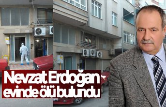 Nevzat Erdoğan evinde ölü bulundu