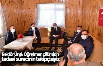 Rektör Ünal: Öğretmen çiftimizin tedavi sürecinin takipçisiyiz