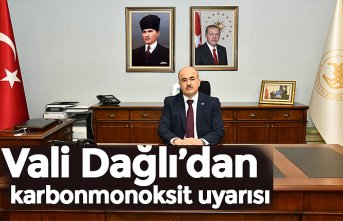 Vali Dağlı’dan karbonmonoksit uyarısı