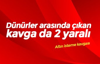 Dünürler arasında çıkan kavga da 2 yaralı
