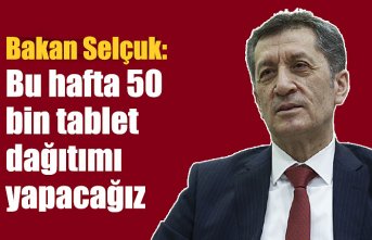 Milli Eğitim Bakanı Selçuk: Bu hafta 50 bin tablet dağıtımı yapacağız