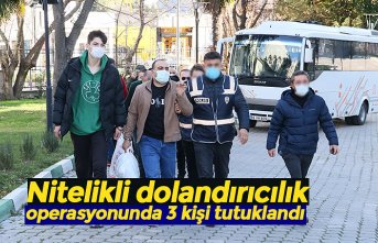 Nitelikli dolandırıcılık operasyonunda 3 kişi tutuklandı