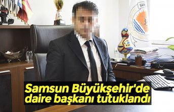 Samsun Büyükşehir'de daire başkanı tutuklandı