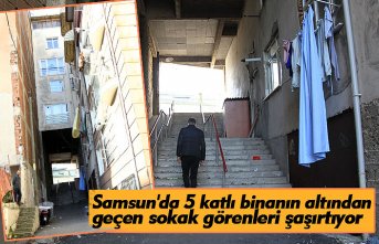 Samsun'da 5 katlı binanın altından geçen sokak görenleri şaşırtıyor