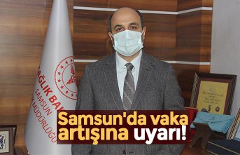 Samsun'da vaka artışına uyarı!