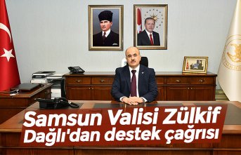 Samsun Valisi Zülkif Dağlı'dan destek çağrısı