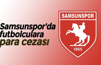 Samsunspor'da futbolculara para cezası