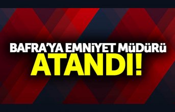 Bafra’ya yeni Emniyet Müdürü atandı