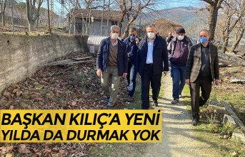 BAŞKAN KILIÇ’A YENİ YILDA DA DURMAK YOK