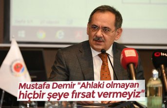 Mustafa Demir "Ahlaki olmayan hiçbir şeye fırsat vermeyiz"
