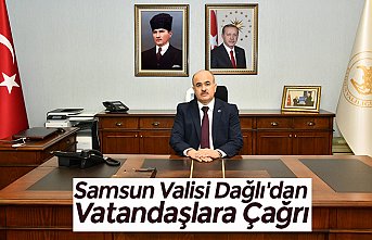 Samsun Valisi Dağlı'dan Vatandaşlara Çağrı