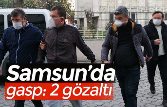 Samsun’da gasp: 2 gözaltı