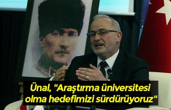 Ünal, ''Araştırma üniversitesi olma hedefimizi sürdürüyoruz''