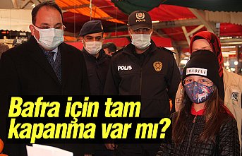 Bafra için tam kapanma var mı?